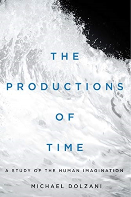 Productions of Time: A Study of the Human Imagination