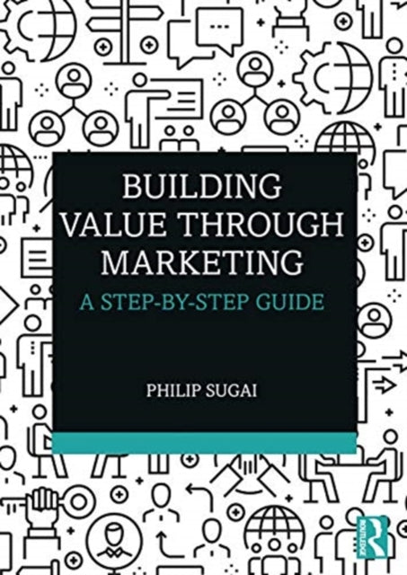 Building Value through Marketing: A Step-by-Step Guide