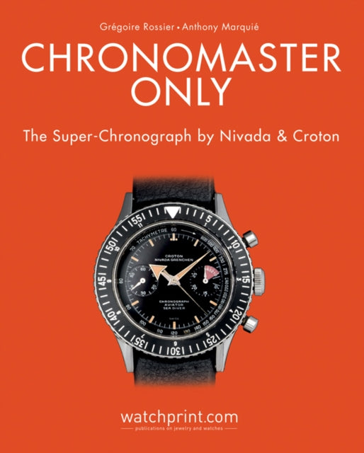 Chronomaster Only: The Super-Chronograph by Nivada & Croton