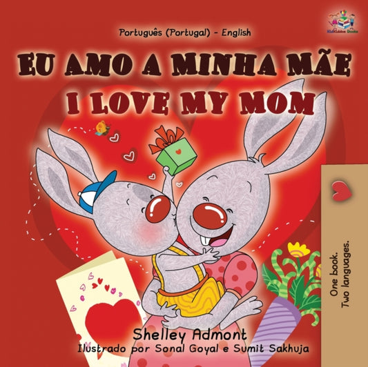 I Love My Mom (Portuguese English Bilingual Book for Kids- Portugal)