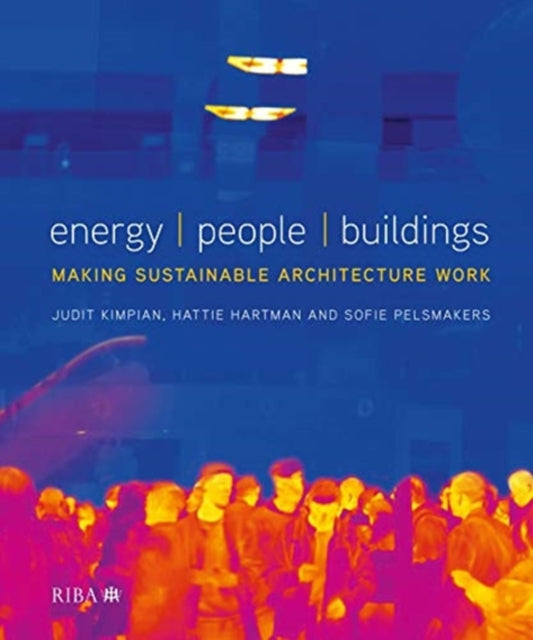 Energy / People / Buildings: Making sustainable architecture work
