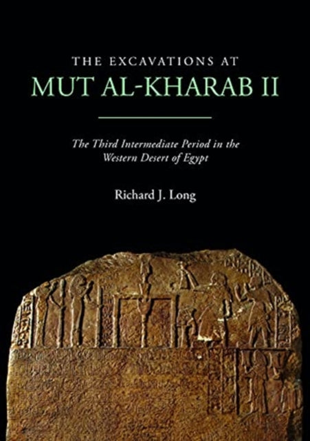 Excavations at Mut al-Kharab II: The Third Intermediate Period in the Western Desert of Egypt