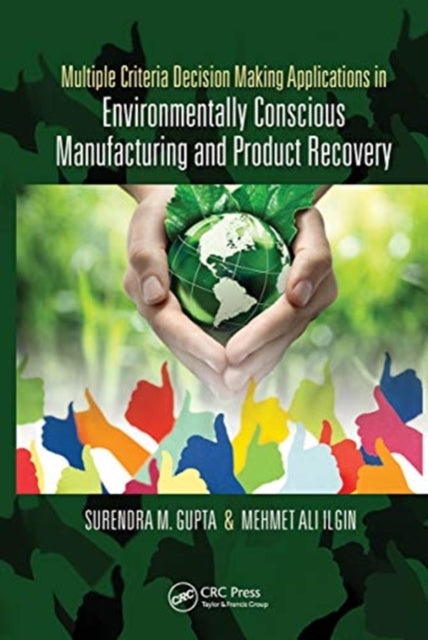 Multiple Criteria Decision Making Applications in Environmentally Conscious Manufacturing and Product Recovery