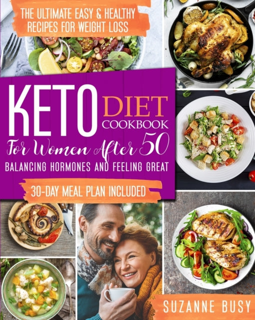 Keto Diet Cookbook for Women After 50: The Ultimate Easy & Healthy Recipes for Weight Loss, Balancing Hormones and Feeling Great 30-Day Meal Plan Included