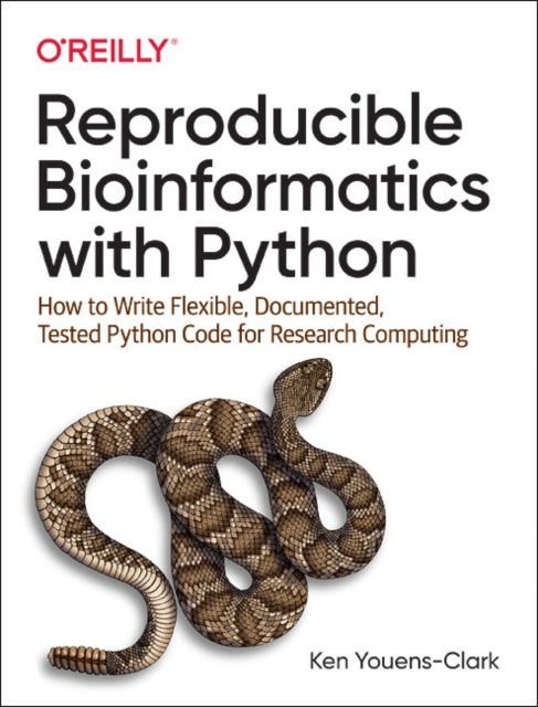 Mastering Python for Bioinformatics: How to Write Flexible, Documented, Tested Python Code for Research Computing