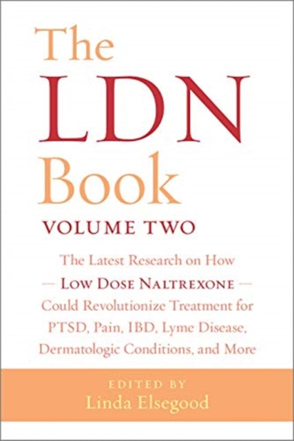 LDN Book, Volume Two: The Latest Research on How Low Dose Naltrexone Could Revolutionize Treatment for PTSD, Pain, IBD