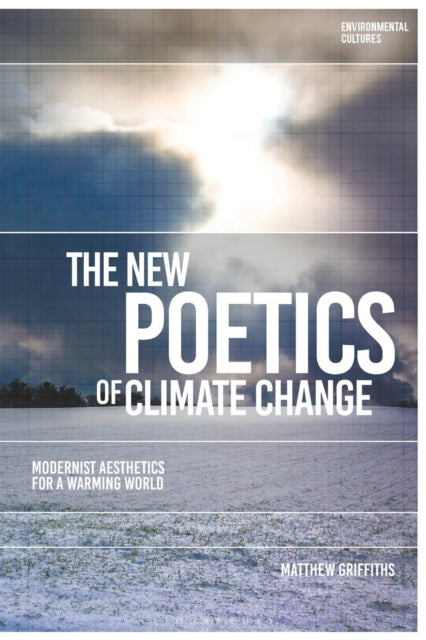 New Poetics of Climate Change: Modernist Aesthetics for a Warming World