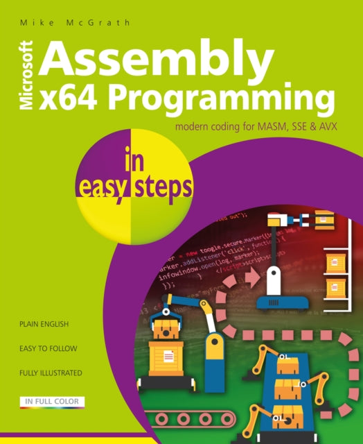 Assembly x64 Programming in easy steps: Modern coding for MASM, SSE & AVX