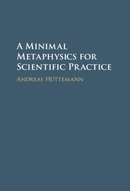 Minimal Metaphysics for Scientific Practice