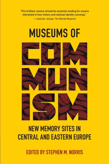 Museums of Communism: New Memory Sites in Central and Eastern Europe