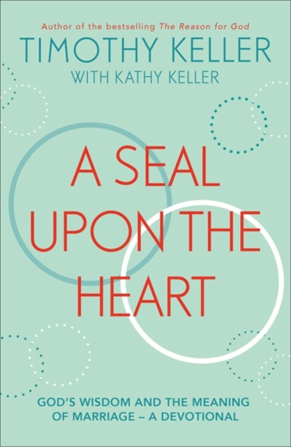 Seal Upon the Heart: God's Wisdom and the Meaning of Marriage: a Devotional