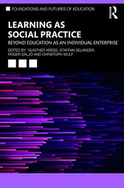 Learning as Social Practice: Beyond Education as an Individual Enterprise