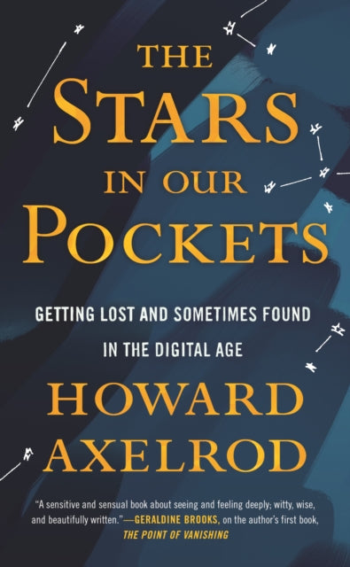 Stars in Our Pockets: Getting Lost and Sometimes Found in the Digital Age