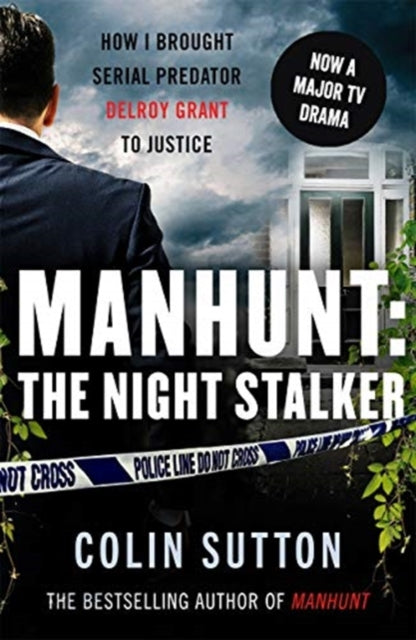 Manhunt: The Night Stalker: How I brought serial predator Delroy Grant to justice