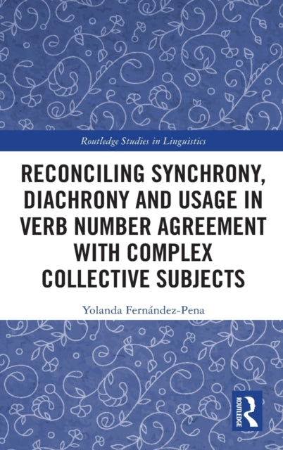 Reconciling Synchrony, Diachrony and Usage in Verb Number Agreement with Complex Collective Subjects