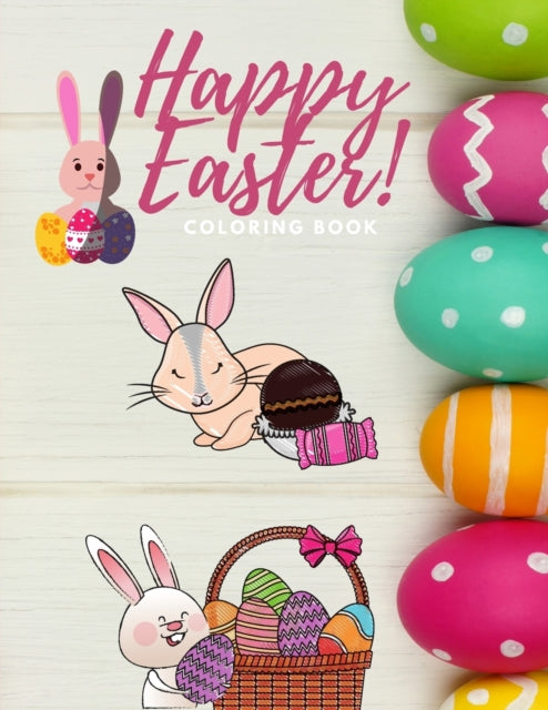 Happy Easter Coloring Book: 50 Cute And Fun Illustrations For Kids, Funny Coloring Gift for Easter Egg & Bunny, Educative Activitiy For Girls And Boys, 4+ Age