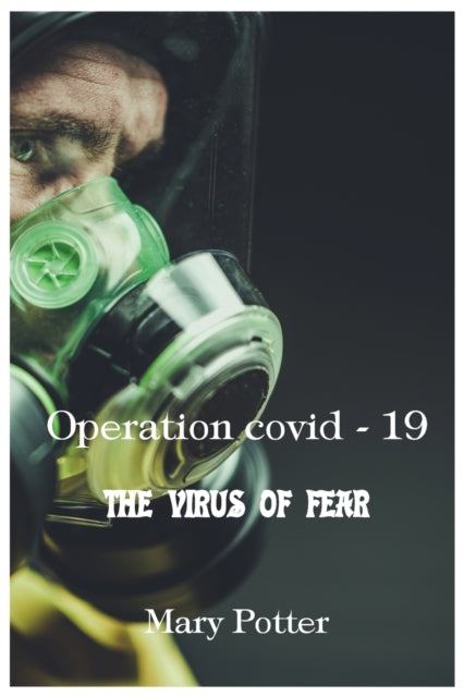 Operation Covid 19 - The virus of fear