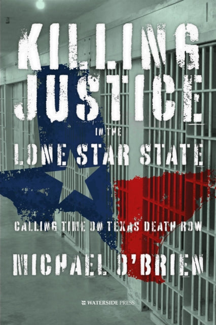 Killing Justice in the Lone Star State: Calling Time on Texas Death Row