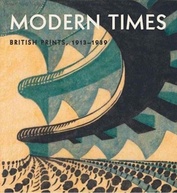 Modern Times - British Prints, 1913-1939