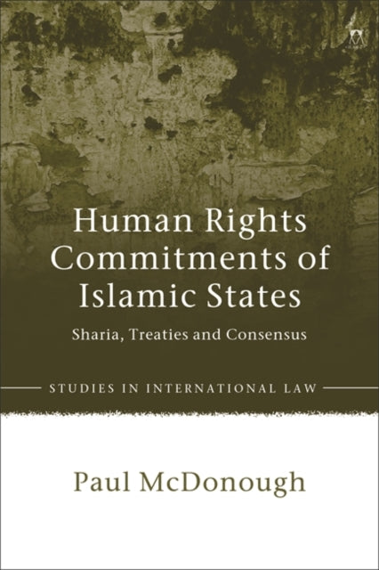 Human Rights Commitments of Islamic States: Sharia, Treaties and Consensus