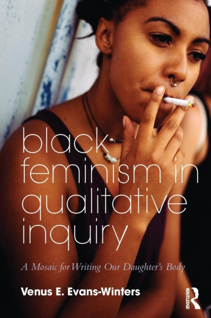Black Feminism in Qualitative Inquiry: A Mosaic for Writing Our Daughter's Body
