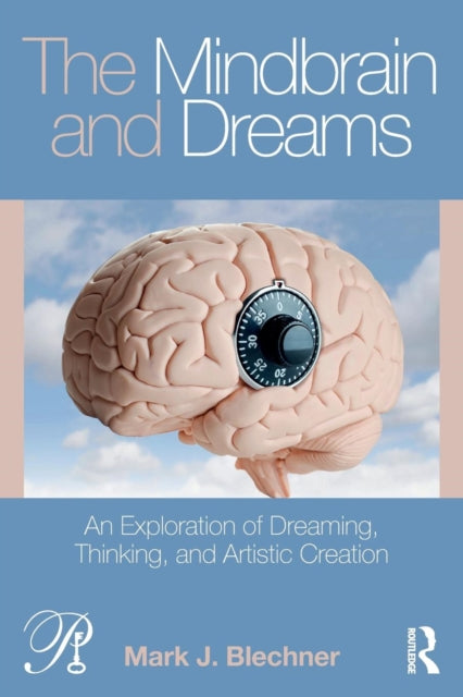 Mindbrain and Dreams: An Exploration of Dreaming, Thinking, and Artistic Creation