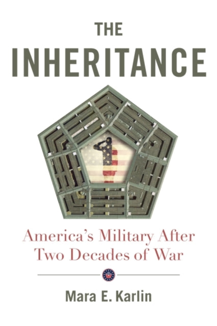 Inheritance: America's Military After Two Decades of War