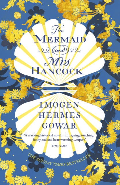 Mermaid and Mrs Hancock: the absolutely spellbinding Sunday Times top ten bestselling historical fiction phenomenon