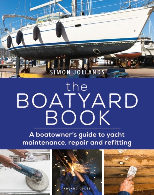 Boatyard Book: A boatowner's guide to yacht maintenance, repair and refitting