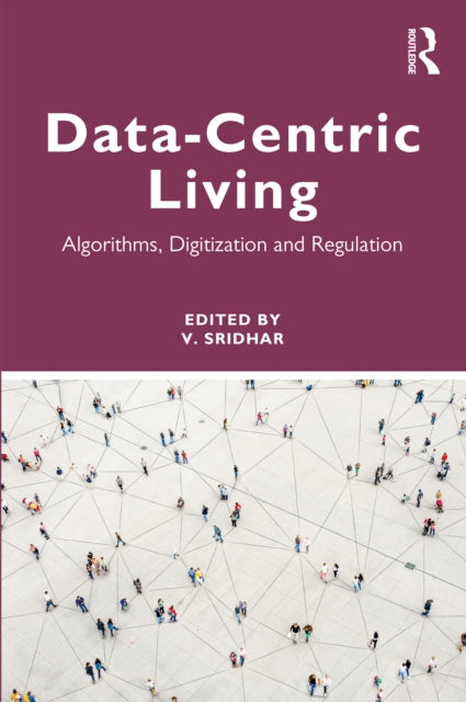 Data-centric Living: Algorithms, Digitization and Regulation