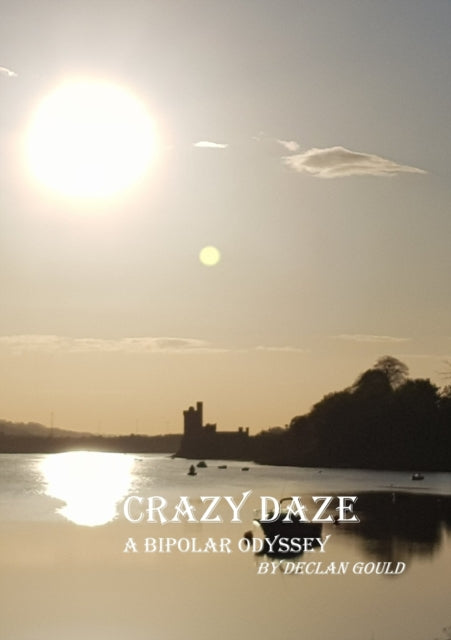 Crazy Daze: A Bipolar Odyssey