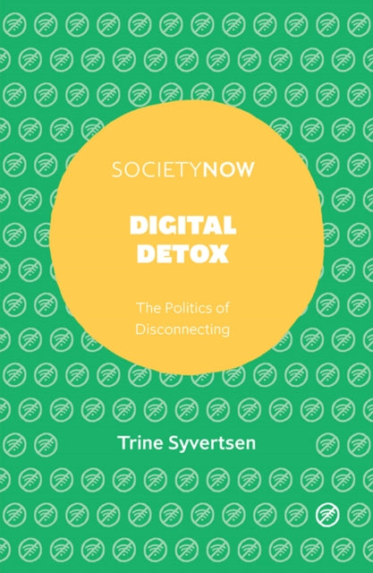 Digital Detox: The Politics of Disconnecting