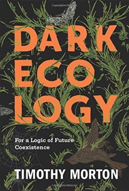 Dark Ecology: For a Logic of Future Coexistence