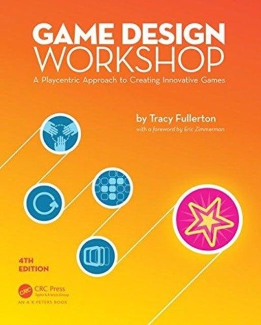 Game Design Workshop: A Playcentric Approach to Creating Innovative Games, Fourth Edition