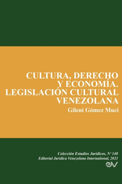 Cultura, Derecho Y Economia. Legislacion Cultural Venezolana