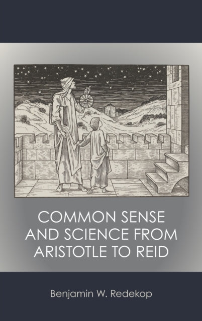 Common Sense and Science from Aristotle to Reid