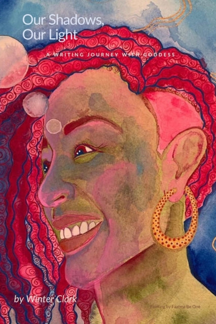 Our Shadows, Our Light: A writing journey with Goddess