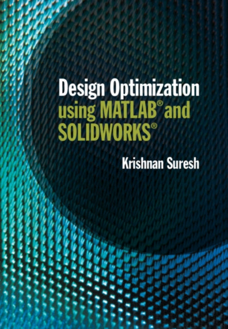 Design Optimization using MATLAB and SOLIDWORKS