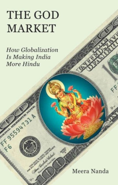 God Market: How Globalization is Making India More Hindu