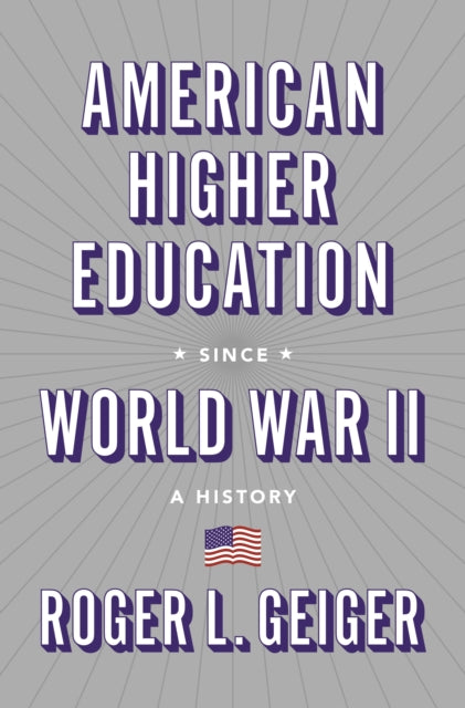 American Higher Education since World War II: A History