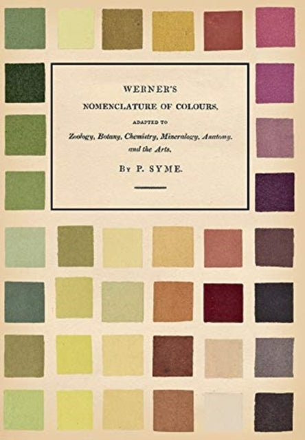 Werner's Nomenclature of Colours - Adapted to Zoology, Botany, Chemistry, Mineralogy