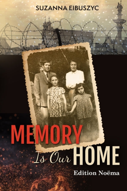 Memory is Our Home: Loss and Remembering: Three Generations in Poland and Russia 1917-1960s