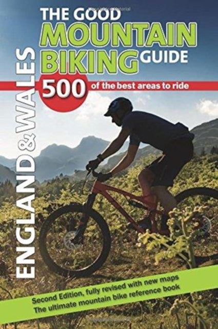 Good Mountain Biking Guide - England & Wales: 500 of the best areas to ride