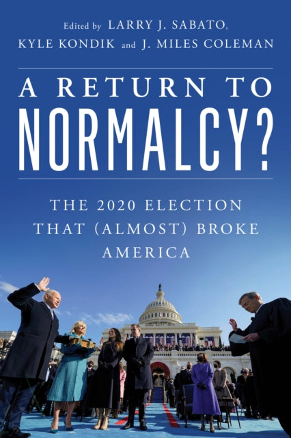 Return to Normalcy?: The 2020 Election that (Almost) Broke America