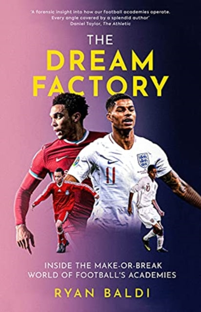 Dream Factory: Inside the Make-or-Break World of Football's Academies