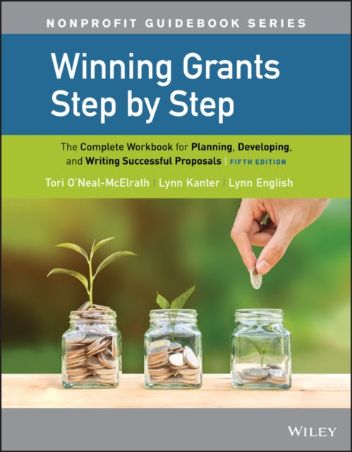 Winning Grants Step by Step: The Complete Workbook for Planning, Developing, and Writing Successful Proposals