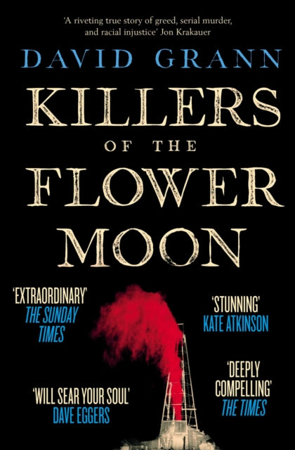 Killers of the Flower Moon: Oil, Money, Murder and the Birth of the FBI