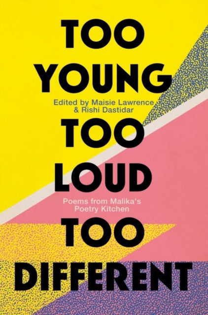 Too Young, Too Loud, Too Different: Poems from Malika's Poetry Kitchen