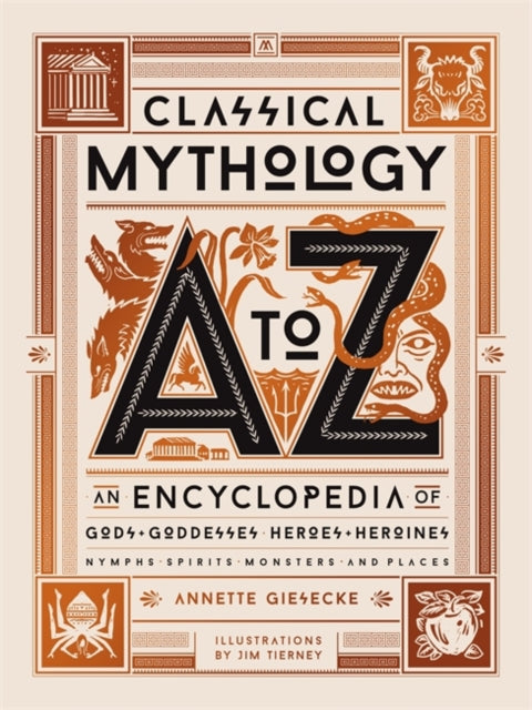 Classical Mythology A to Z: An Encyclopedia of Gods & Goddesses, Heroes & Heroines, Nymphs, Spirits