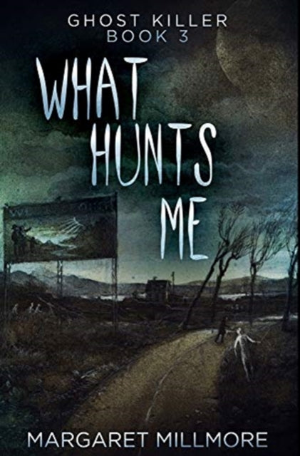 What Hunts Me: Premium Hardcover Edition
